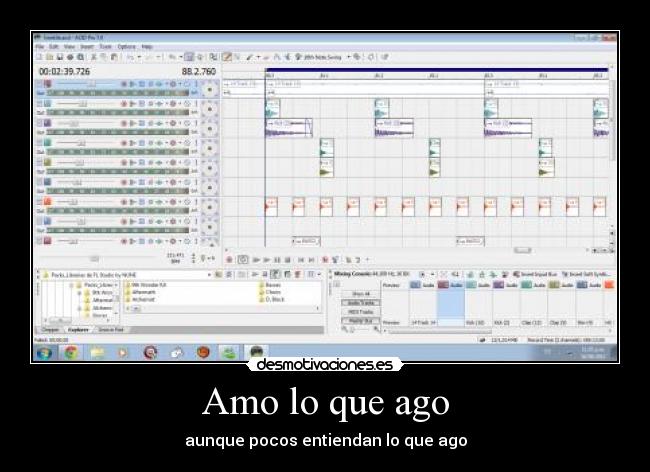Amo lo que ago - aunque pocos entiendan lo que ago
