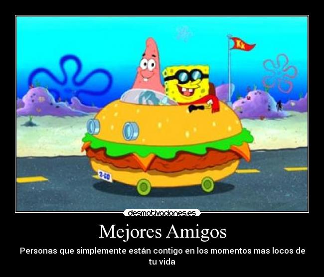 Mejores Amigos - Personas que simplemente están contigo en los momentos mas locos de tu vida