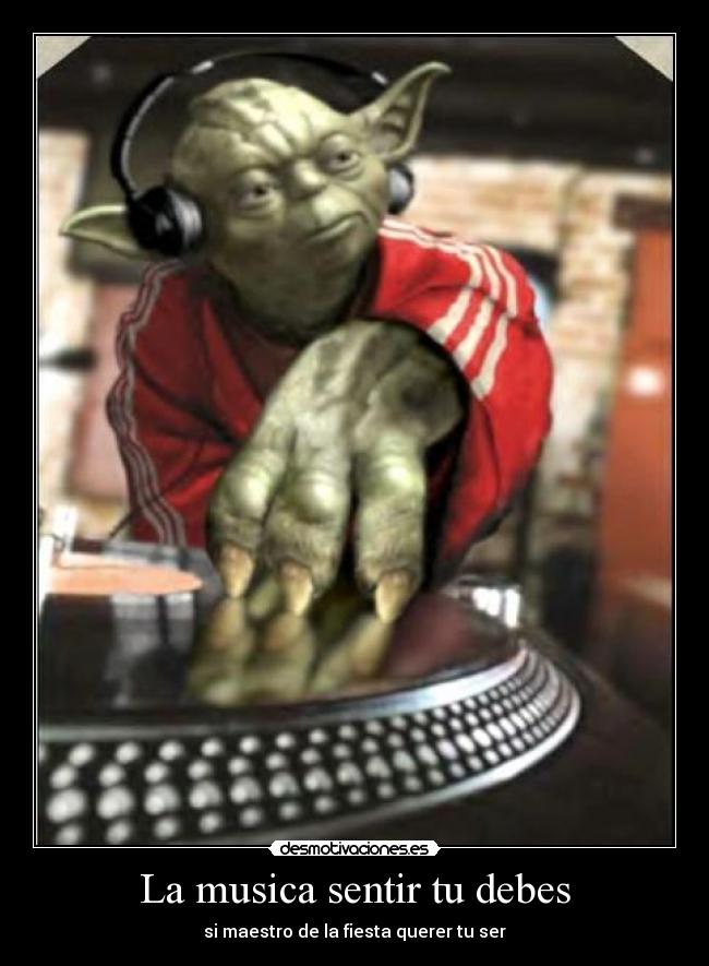 La musica sentir tu debes - si maestro de la fiesta querer tu ser