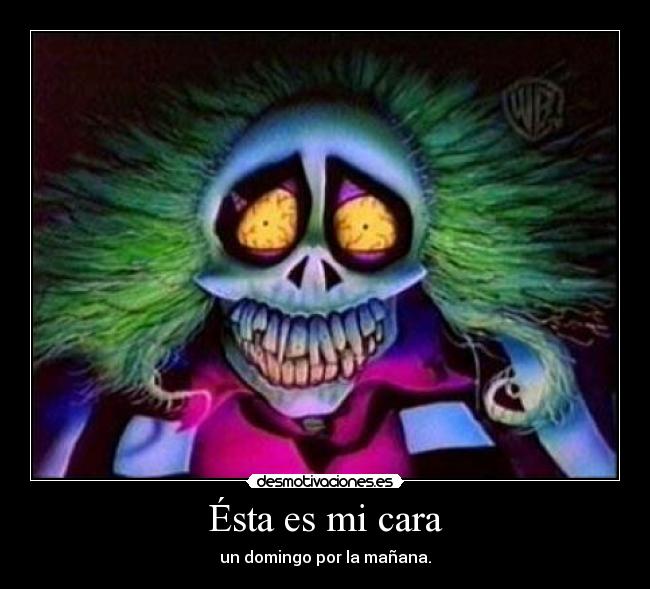 Ésta es mi cara - un domingo por la mañana.