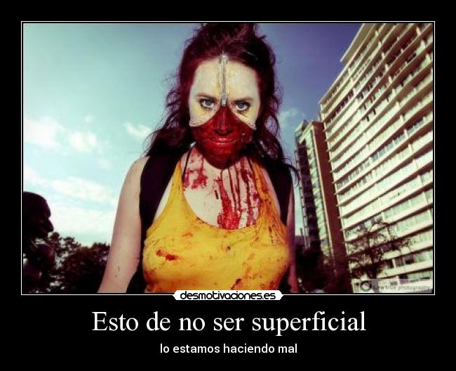 Esto de no ser superficial -