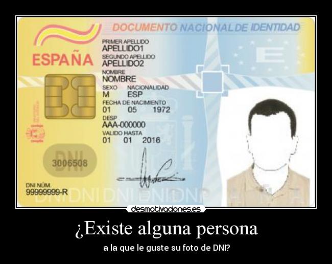 ¿Existe alguna persona - a la que le guste su foto de DNI?