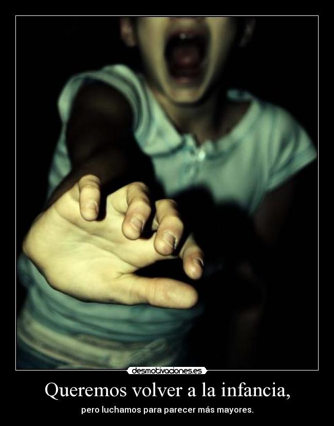 Queremos volver a la infancia, - 