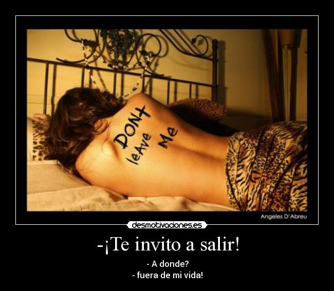 -¡Te invito a salir! -