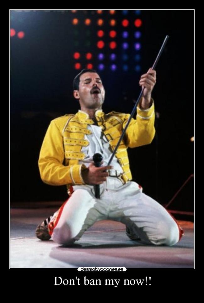 Dont ban my now!! - 