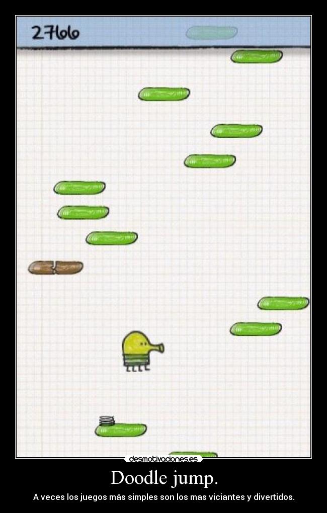Doodle jump. - A veces los juegos más simples son los mas viciantes y divertidos.