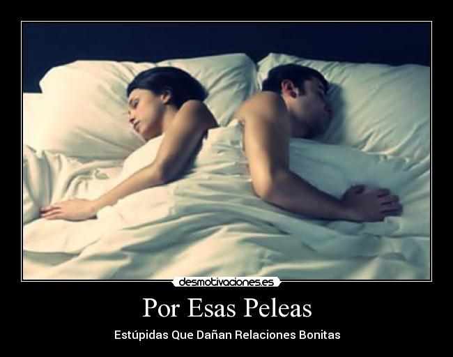 Por Esas Peleas - Estúpidas Que Dañan Relaciones Bonitas