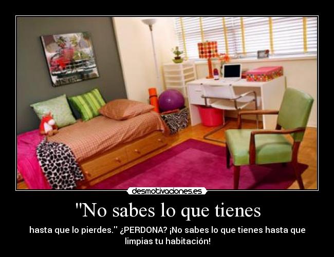 No sabes lo que tienes -