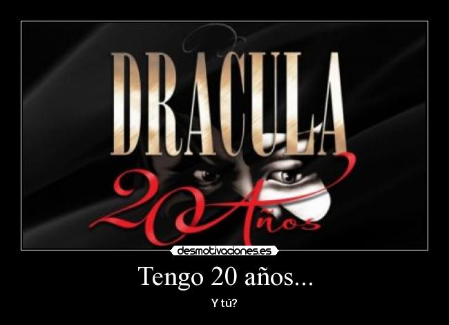 Tengo 20 años... - Y tú?
