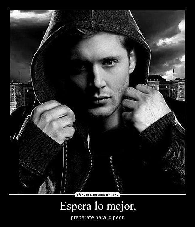 Espera lo mejor, - prepárate para lo peor.