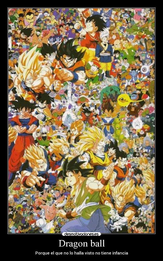 Dragon ball - Porque el que no lo halla visto no tiene infancia