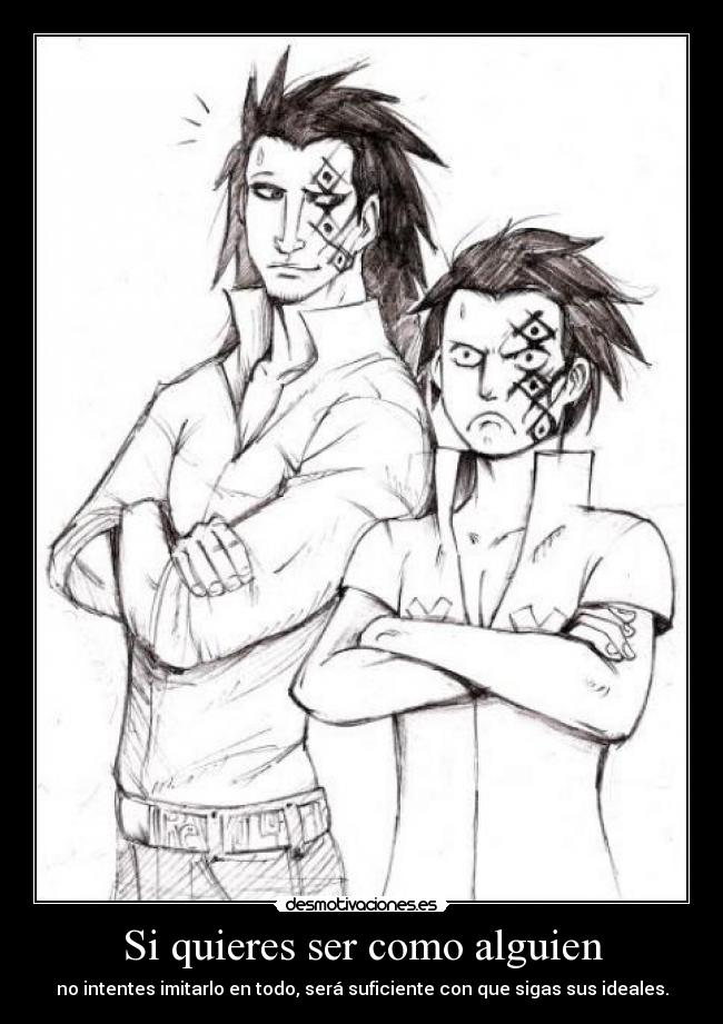 Si quieres ser como alguien - no intentes imitarlo en todo, será suficiente con que sigas sus ideales.