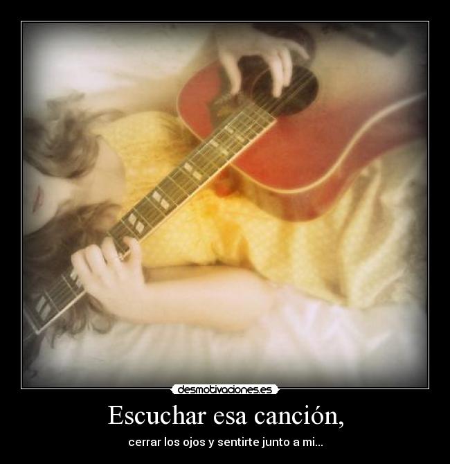 Escuchar esa canción, -
