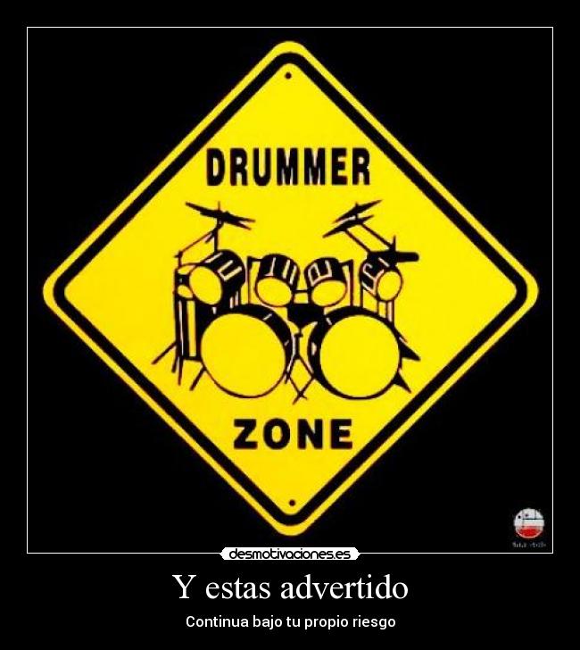 Y estas advertido - Continua bajo tu propio riesgo