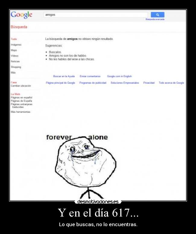 Y en el día 617... - Lo que buscas, no lo encuentras.