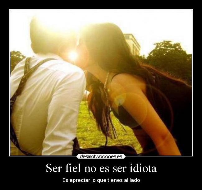 Ser fiel no es ser idiota - 
