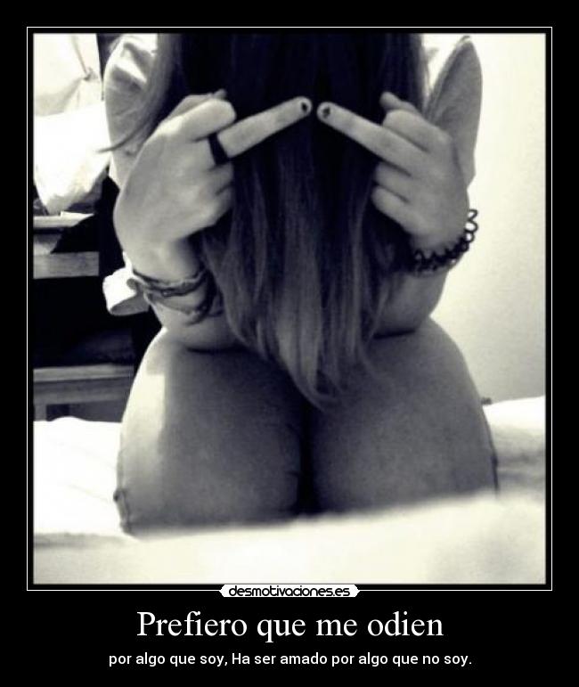 Prefiero que me odien - 