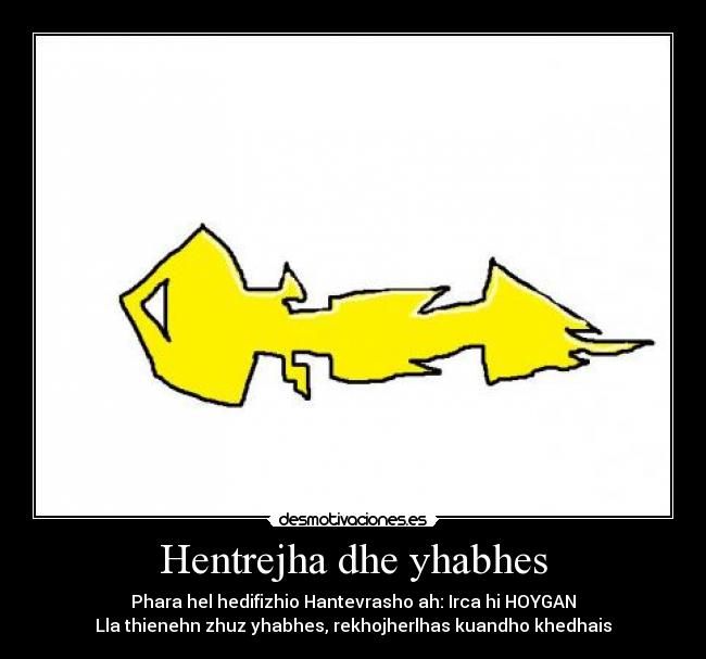 Hentrejha dhe yhabhes - Phara hel hedifizhio Hantevrasho ah: Irca hi HOYGAN
Lla thienehn zhuz yhabhes, rekhojherlhas kuandho khedhais