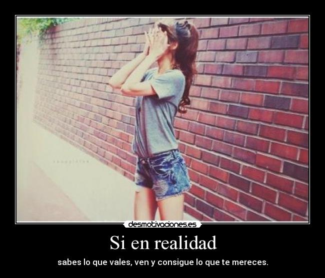 Si en realidad -
