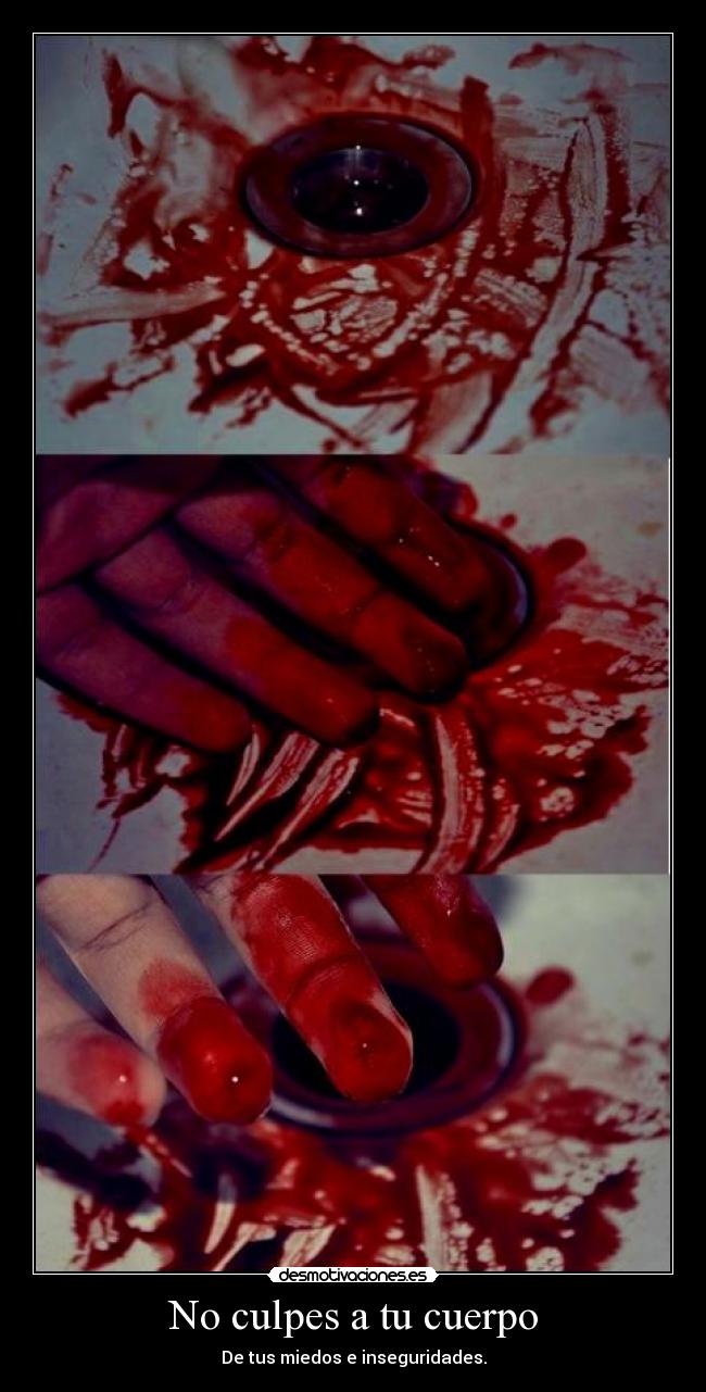 No culpes a tu cuerpo - De tus miedos e inseguridades.