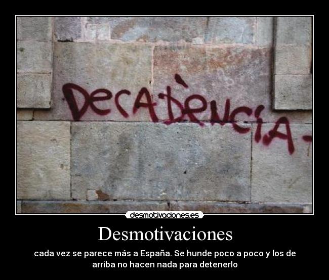 Desmotivaciones - cada vez se parece más a España. Se hunde poco a poco y los de
arriba no hacen nada para detenerlo