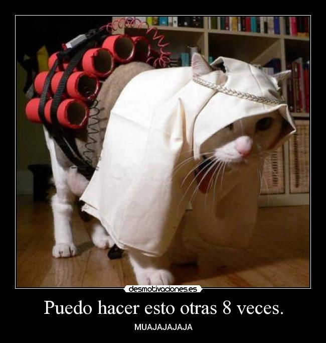 Puedo hacer esto otras 8 veces. - 