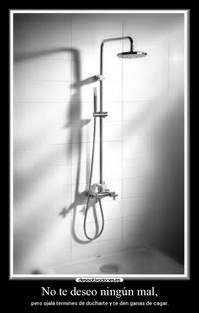 No te deseo ningún mal, - 
