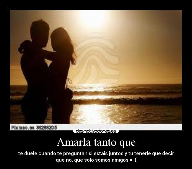 Amarla tanto que -