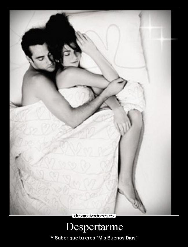Despertarme - Y Saber que tu eres Mis Buenos Dias