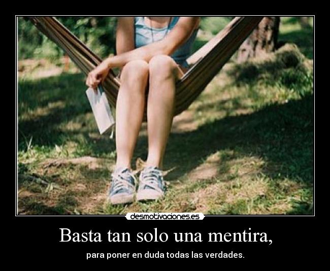 Basta tan solo una mentira, -