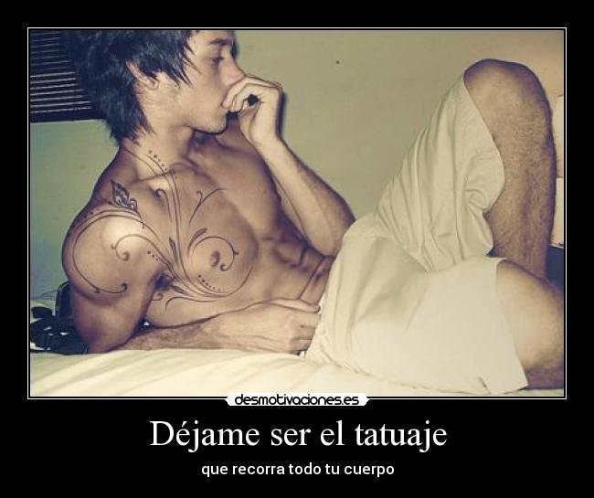 Déjame ser el tatuaje -