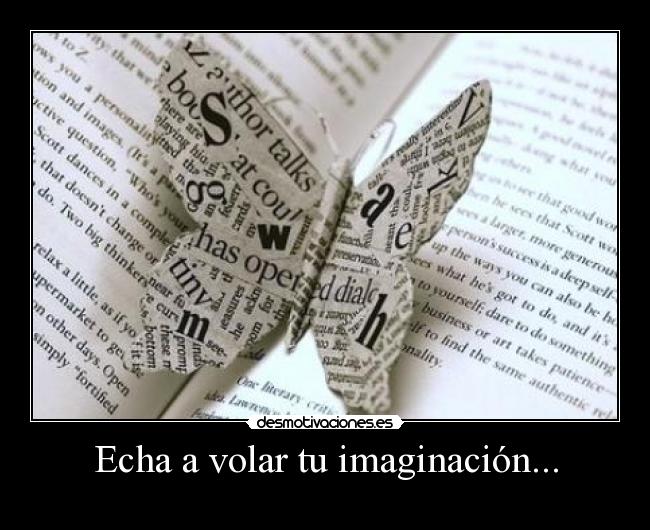 Echa a volar tu imaginación... -