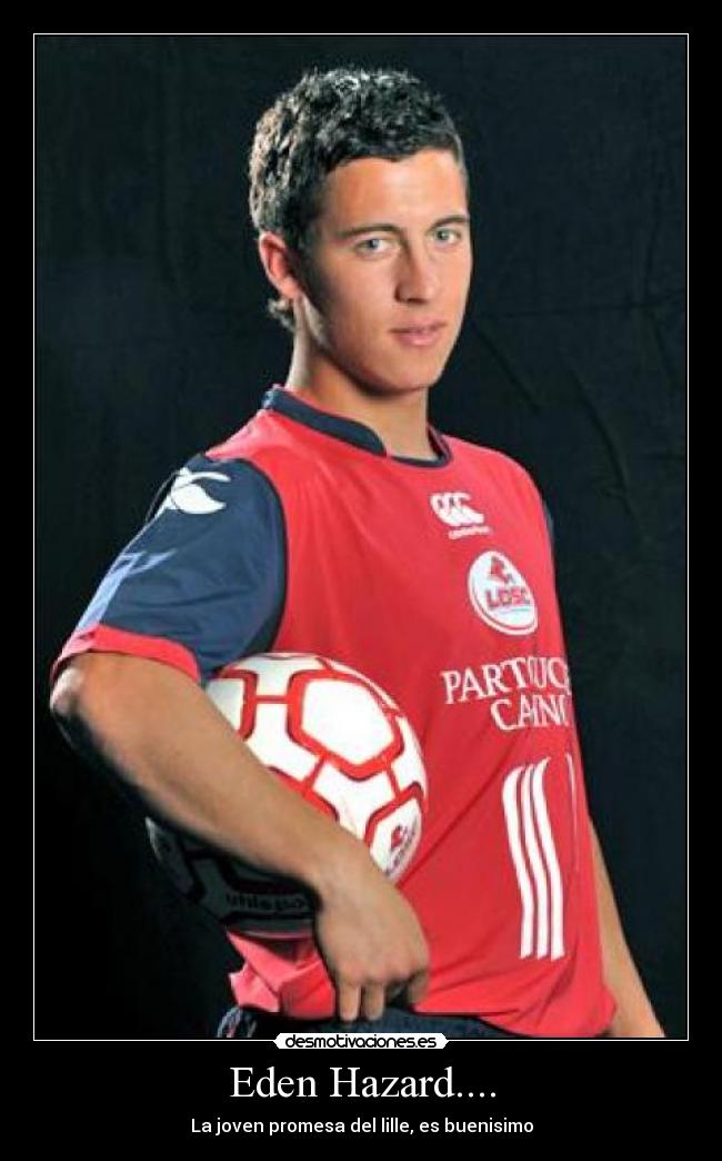 Eden Hazard.... - La joven promesa del lille, es buenisimo
