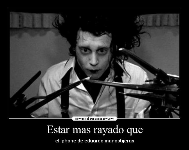 Estar mas rayado que - el iphone de eduardo manostijeras