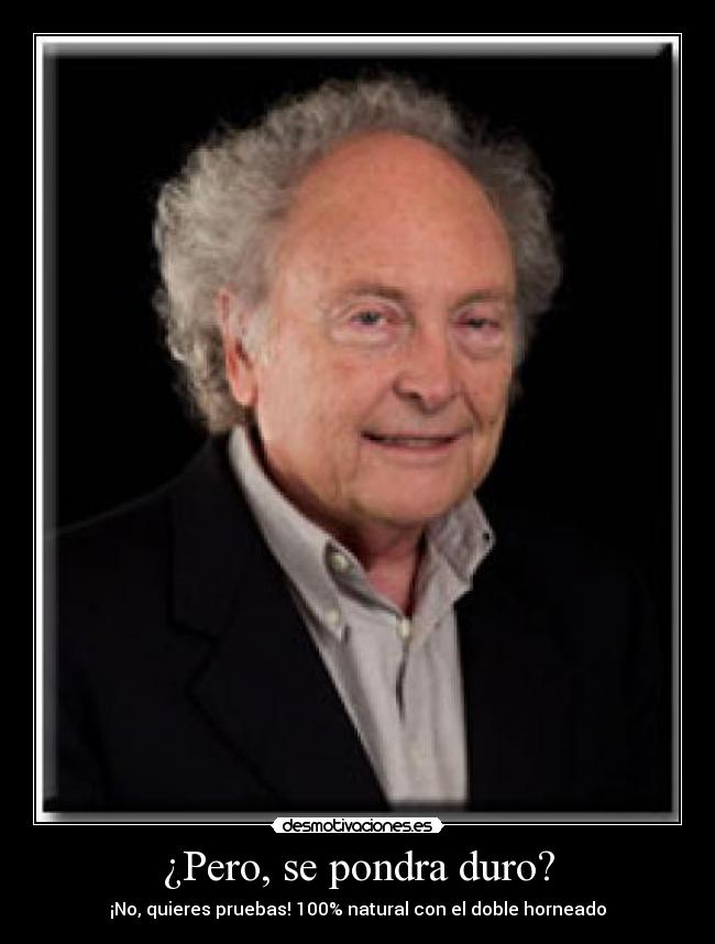 ¿Pero, se pondra duro? - 