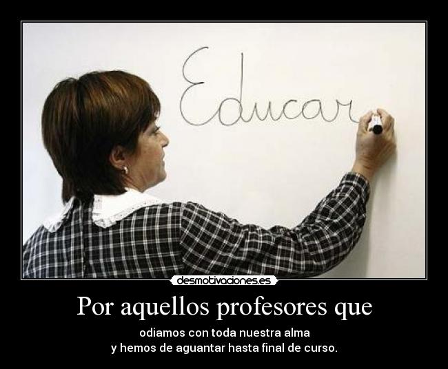 Por aquellos profesores que -