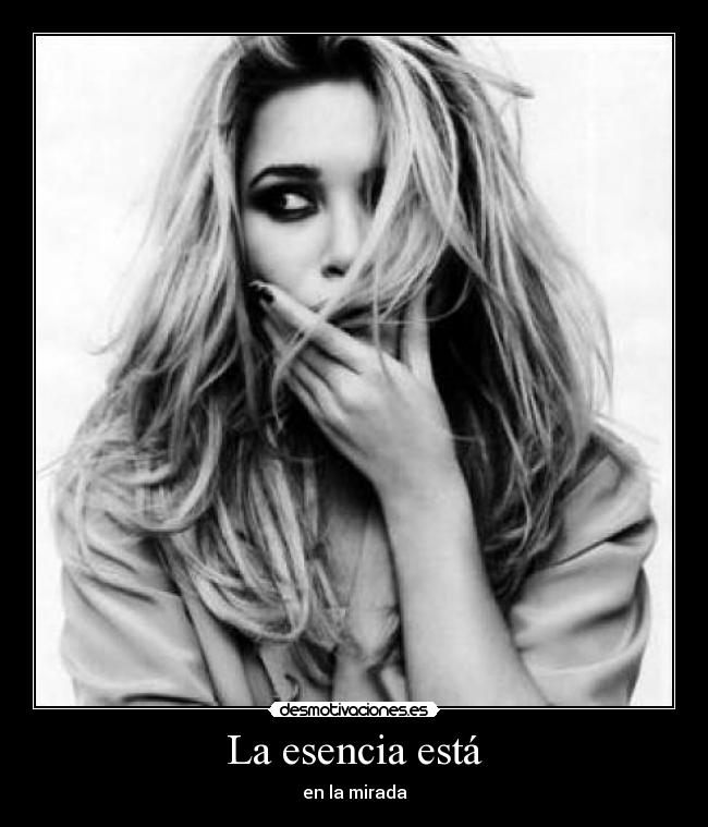 La esencia está - en la mirada