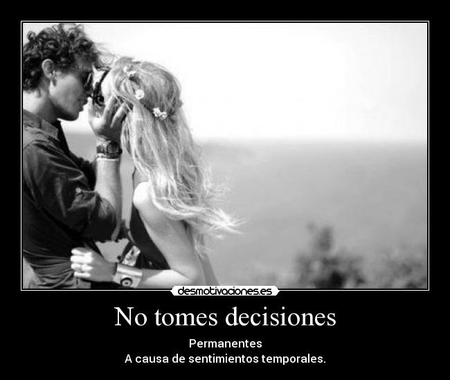 No tomes decisiones - 