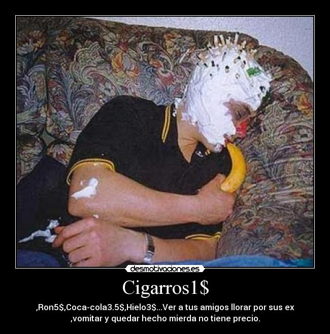 carteles cigarros dolares dinero amigos novias ron coca cola hielo desmotivaciones