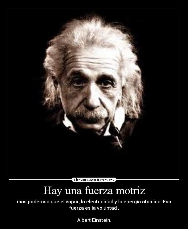 Hay una fuerza motriz -