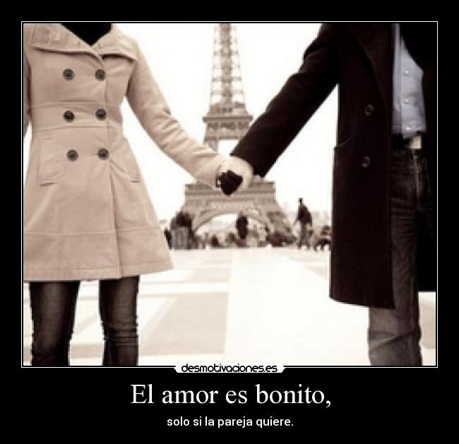 El amor es bonito, -