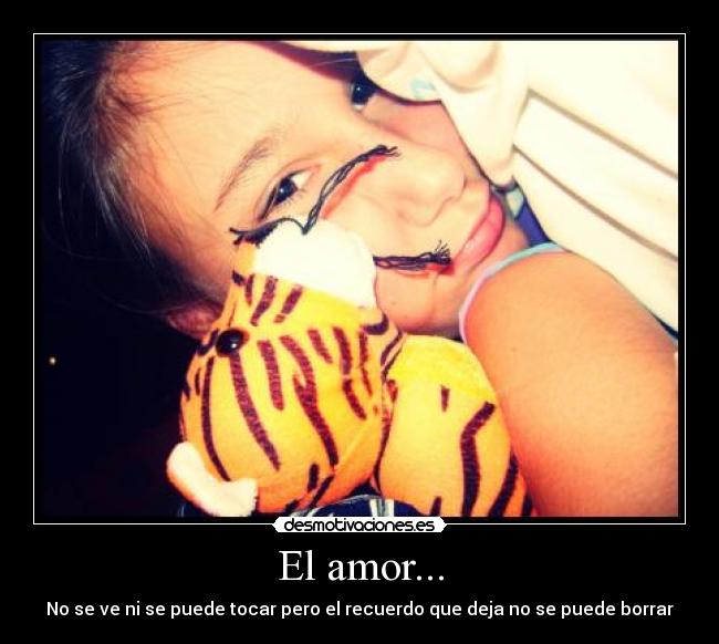 El amor... - No se ve ni se puede tocar pero el recuerdo que deja no se puede borrar