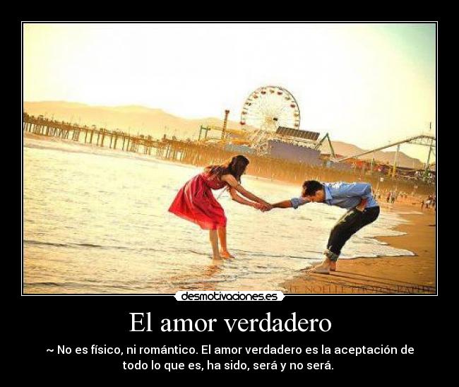El amor verdadero - ~ No es físico, ni romántico. El amor verdadero es la aceptación de
todo lo que es, ha sido, será y no será. ♥