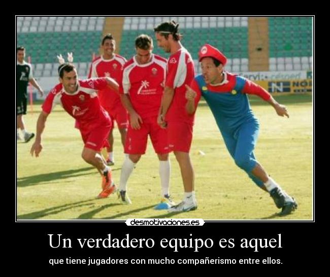 Un verdadero equipo es aquel - 