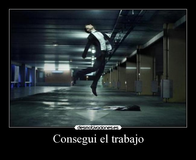 Consegui el trabajo -