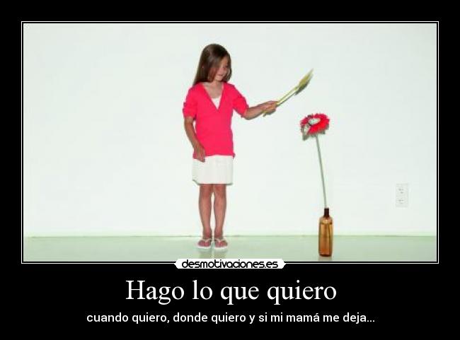 Hago lo que quiero -