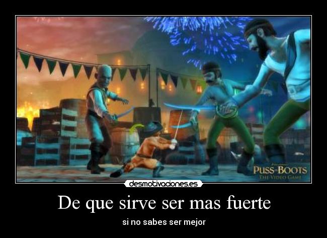 De que sirve ser mas fuerte - 