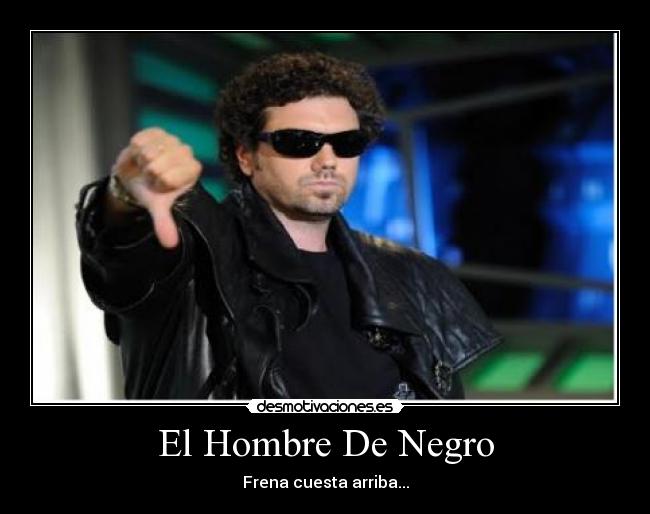 El Hombre De Negro - Frena cuesta arriba...