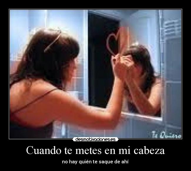 Cuando te metes en mi cabeza - 