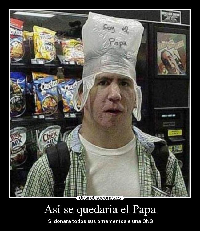 Así se quedaría el Papa - Si donara todos sus ornamentos a una ONG